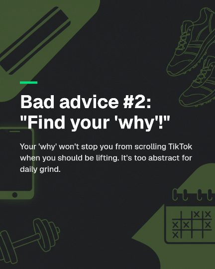Slide 3: Bad advice #2 — find your why. It won't stop you scrolling when you should be lifting.