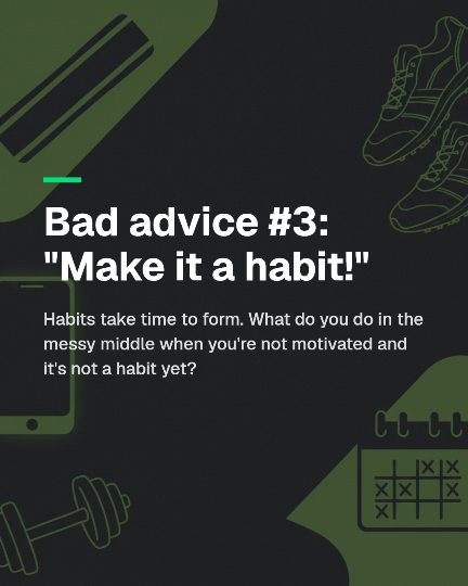 Slide 4: Bad advice #3 — make it a habit. Habits take time you don't have yet.